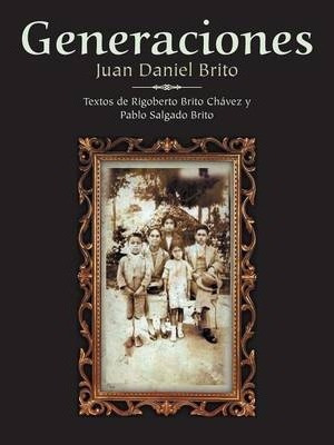 Libro Generaciones : Textos De Rigoberto Brito Chavez Y P...