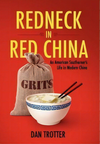 Redneck In Red China, De Dan Trotter. Editorial North American Business Press, Tapa Dura En Inglés