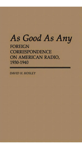 As Good As Any, De David H. Hosley. Editorial Abc Clio, Tapa Dura En Inglés