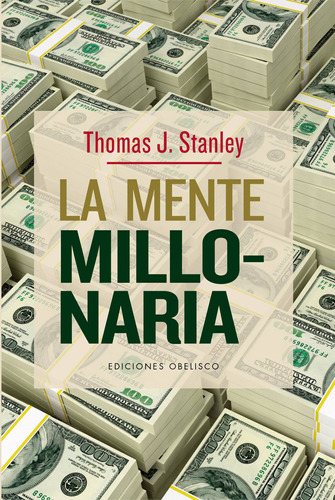 La mente millonaria, de Stanley, Thomas J.. Editorial Ediciones Obelisco, tapa blanda en español, 2022
