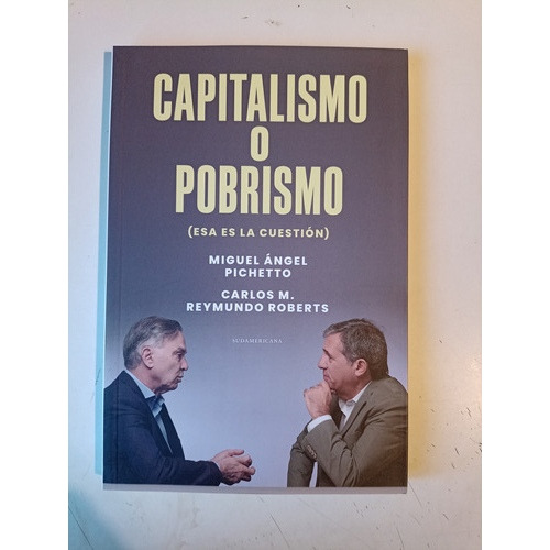 Capitalismo O Pobrismo Pichetto Reymundo Roberts