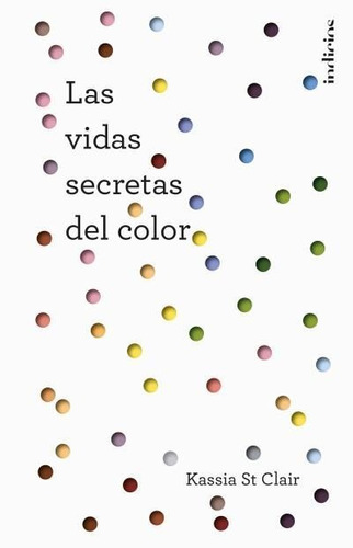 Imagen 1 de 4 de Vidas Secretas Del Color,las - St Clair, Kassia