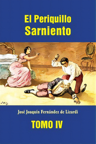 El Periquillo Sarniento (tomo 4), De Fernandez De Lizardi, Jose Joaquin. Editorial Createspace, Tapa Blanda En Español