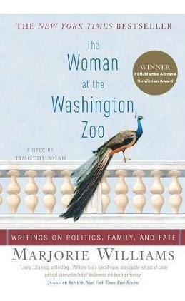 The Woman At The Washington Zoo : Writings On Politics, F...