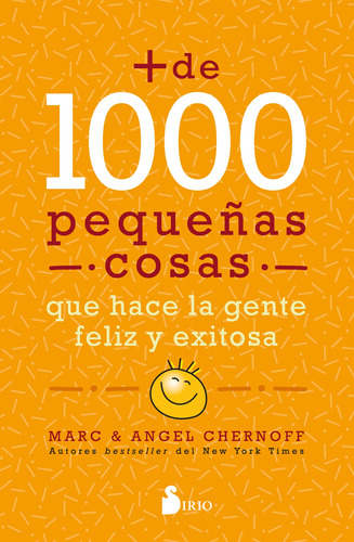 + de 1000 pequeñas cosas que hace la gente feliz y exitosa, de Chernoff, Marc. Editorial Sirio, tapa blanda en español, 2021