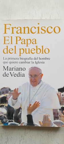 Francisco El Papa Del Pueblo De Mariano De Vedia - Planeta