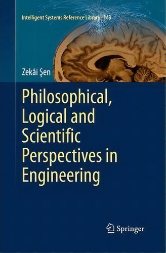 Philosophical, Logical And Scientific Perspectives In Engineering, De Zekai Sen. Editorial Springer International Publishing Ag, Tapa Dura En Inglés
