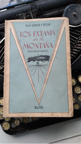 Los Extasis De La Montaña-egloganimias/ Herrera Y Reissig