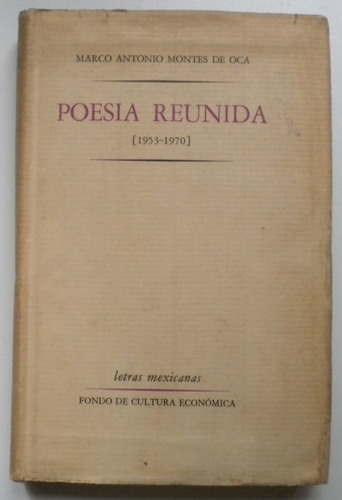 Montes De Oca Marco A. / Poesía Reunida (1953-1970) / Fce