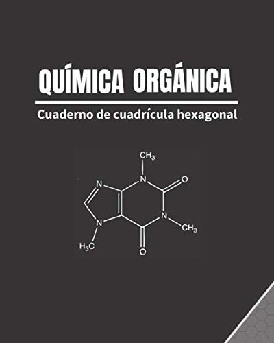 Quimica Organica: Cuaderno De Cuadricula Hexagonal | Apuntes