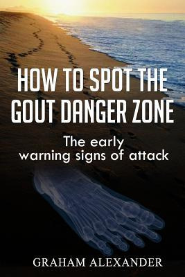 Libro How To Spot The Gout Danger Zone : The Early Warnin...