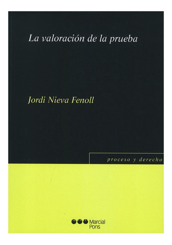 La Valoración De La Prueba - Taruffo, M; Nieva, J.