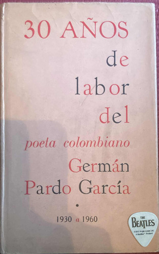 30 Años De Labor Del Poeta Colombiano. Germán Pardo García