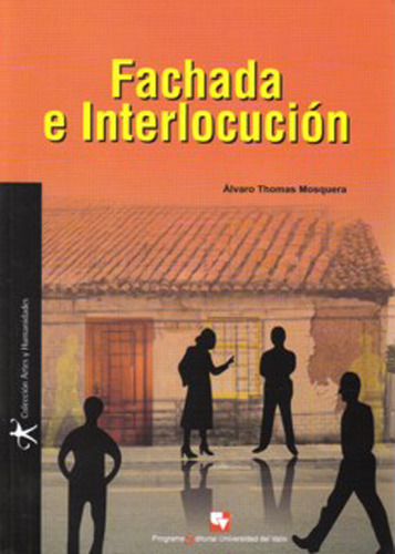 Fachada e interlocución: Fachada e interlocución, de Álvaro Thomas Mosquera. Serie 9586706599, vol. 1. Editorial U. del Valle, tapa blanda, edición 2008 en español, 2008