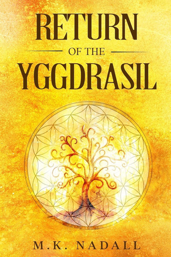 Return Of The Yggdrasil / M. K. Nadall