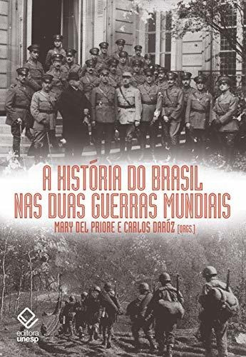 Libro A História Do Brasil Nas Duas Guerras Mundiais De Mary