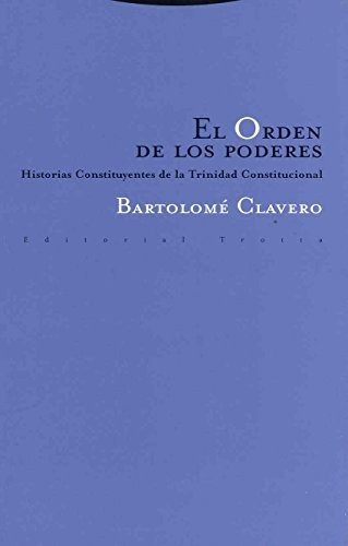 El Orden De Los Poderes. Historias Constituyentes De La Trin