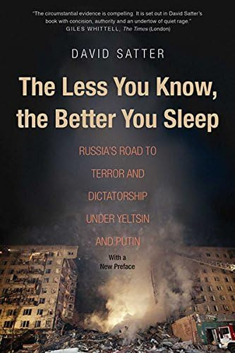 The Less You Know, The Better You Sleep: Russiaøs Road To Terror And Dictatorship Under Yeltsin And Putin, De Satter, David. Editorial Yale University Press, Tapa Blanda En Inglés