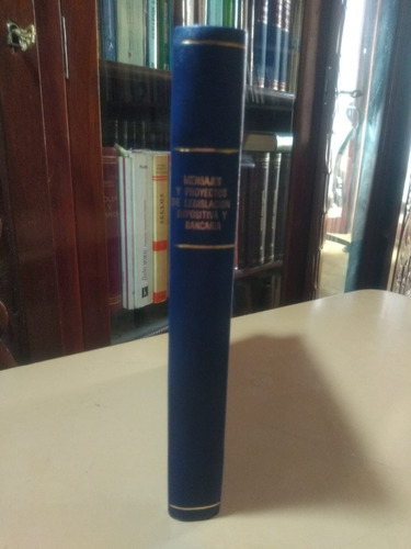 Mensajes Y Proyectos De Legislación Impositiva Y Bancaria