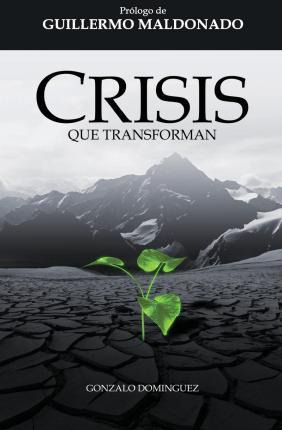 Libro Crisis Que Transforman - Guillermo Maldonado Phd