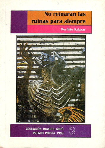 No Reinarán Las Ruinas Para Siempre         Porfirio Salazar