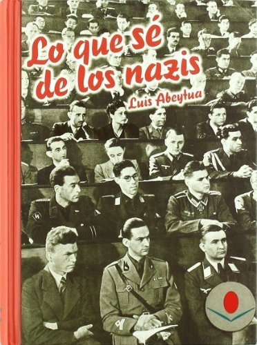 Libro Lo Que Se De Los Nazis  De Abeytua Luis