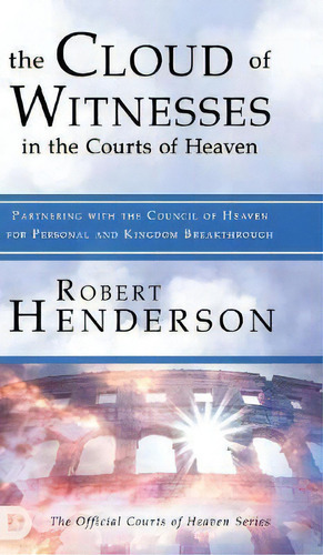 The Cloud Of Witnesses In The Courts Of Heaven, De Robert Henderson. Editorial Destiny Image Incorporated, Tapa Dura En Inglés