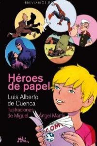 Heroes De Papel - Luis Alberto De Cuenca