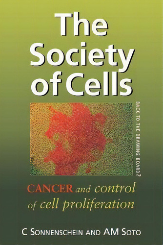 The Society Of Cells : Cancer And Control Of Cell Prolifera, De Prof Carlos Sonnenschein. Editorial Taylor & Francis Ltd En Inglés