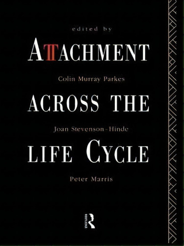 Attachment Across The Life Cycle, De Colin Murray Parkes. Editorial Taylor Francis Ltd, Tapa Blanda En Inglés