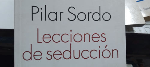 Lecciones De Seduccion Pilar Sordo