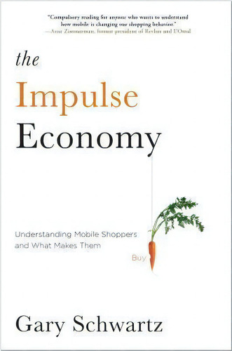 The Impulse Economy, De Gary Schwartz. Editorial Atria Books, Tapa Blanda En Inglés