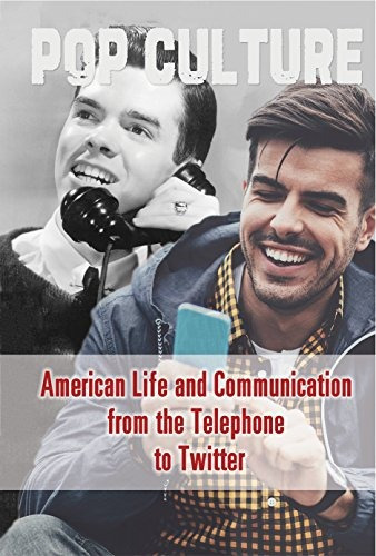 American Life And Communication From The Telephone To Twitte