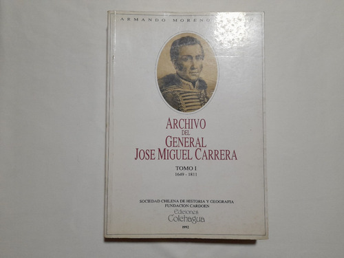 Archivo Del General José Miguel Carrera Tomo I: 1649-1811