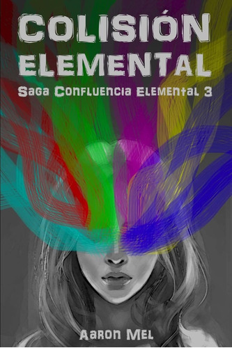 Libro: Colisión Elemental (saga Confluencia Elemental) (span