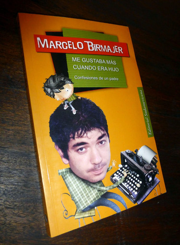 Me Gustaba Mas Cuando Era Hijo _ Marcelo Birmajer - Nuevo