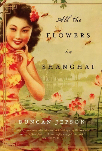 All The Flowers In Shanghai, De Duncan Jepson. Editorial Harpercollins Publishers Inc, Tapa Blanda En Inglés