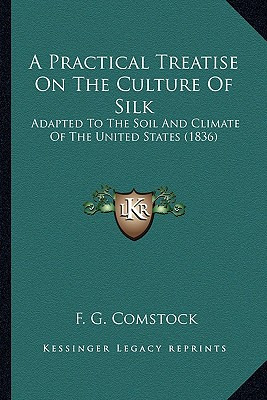 Libro A Practical Treatise On The Culture Of Silk: Adapte...