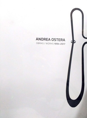 Ostera Obras / Works 1994-2017 - Ostera, Andrea, De Ostera, Andrea. Editorial Diego Obligado Galeria De Arte En Español