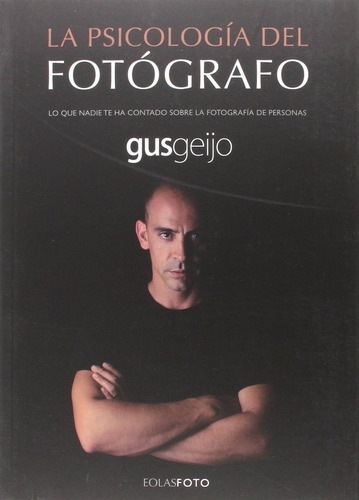 Psicologia Del Fotografo,la - Geijo, Gus