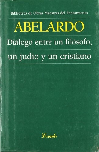 Dialogo Entre Un Filosofo Un Judio Y Un Cristiano, De Abelardo. Editorial Losada, Tapa Blanda En Español