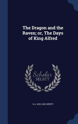 Libro The Dragon And The Raven; Or, The Days Of King Alfr...