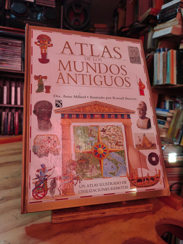 Atlas De Mundos Antiguos. Ilustrado. Civilizaciones Remotas 