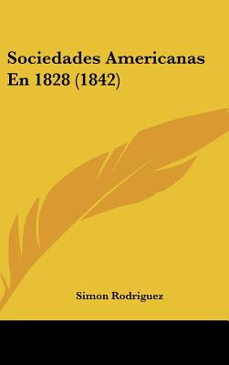 Libro Sociedades Americanas En 1828 (1842) - Rodriguez, S...