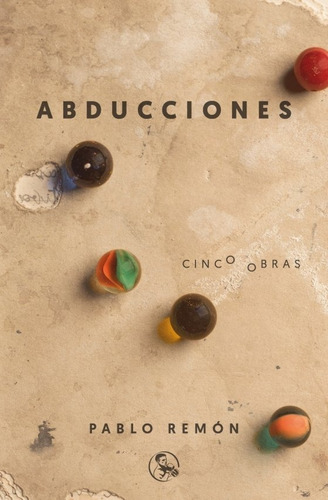 Abducciones Cinco Obras: La Abducciãâ³n De Luis Guzmãâ¡n - 40 Aãâ±os De Paz - Barbados, Etcãâ..., De Remón, Pablo. Editorial Ediciones La Uña Rota, Tapa Blanda En Español