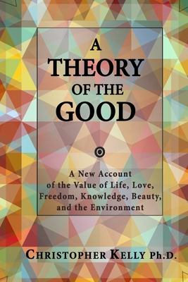 Libro A Theory Of The Good: A New Account Of The Value Of...