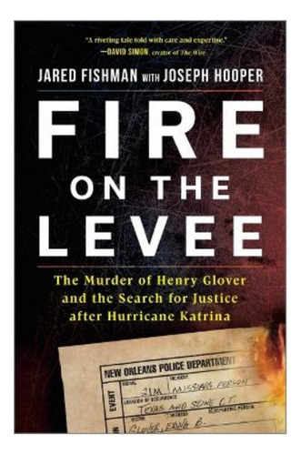 Fire On The Levee - The Murder Of Henry Glover And The. Eb01