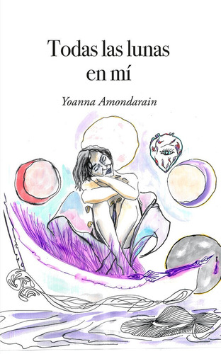 Libro Todas Las Lunas En Mi - Amondarain, Yoanna