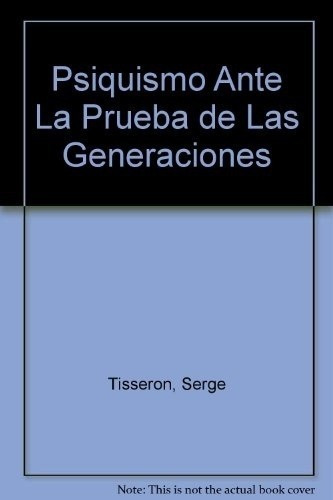 Psiquismo Antes La Prueba De Las Generaciones, El -, De Aa. Vv.. Editorial Amorrortu En Español