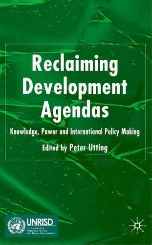 Reclaiming Development Agendas, De Peter Utting. Editorial Palgrave Usa, Tapa Dura En Inglés
